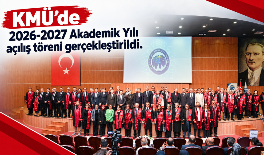 KMÜ’de 2026-2027 Akademik Yılı Açılış Töreni Gerçekleştirildi