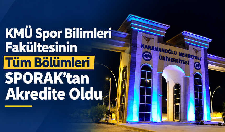KMÜ Spor Bilimleri Fakültesinin Tüm Bölümleri SPORAK’tan Akredite Oldu
