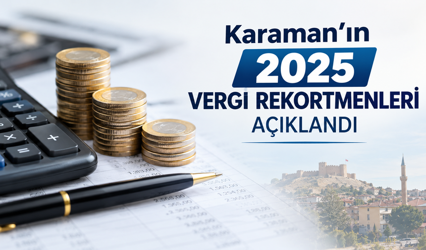 Karaman’ın 2025 vergi rekortmenleri açıklandı