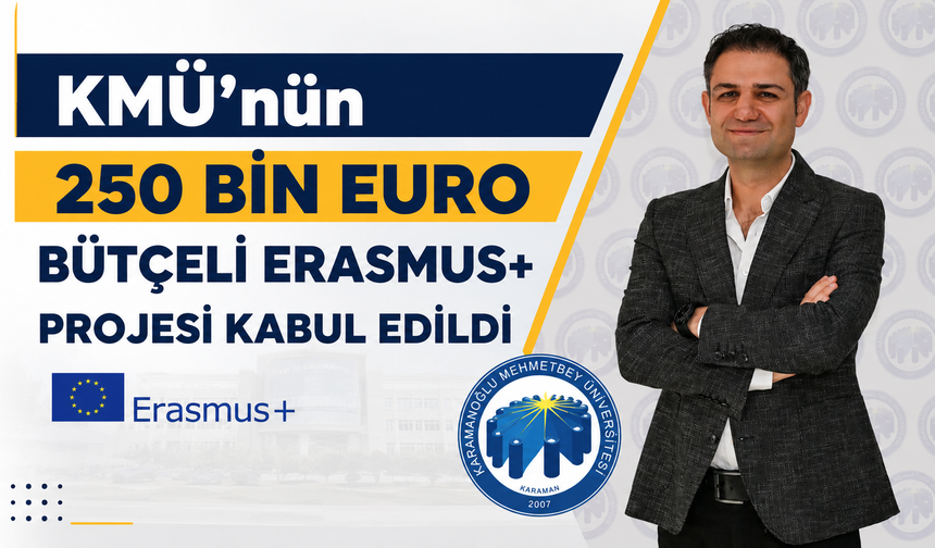 KMÜ’nün 250 Bin Euro Bütçeli Erasmus+ Projesi Kabul Edildi