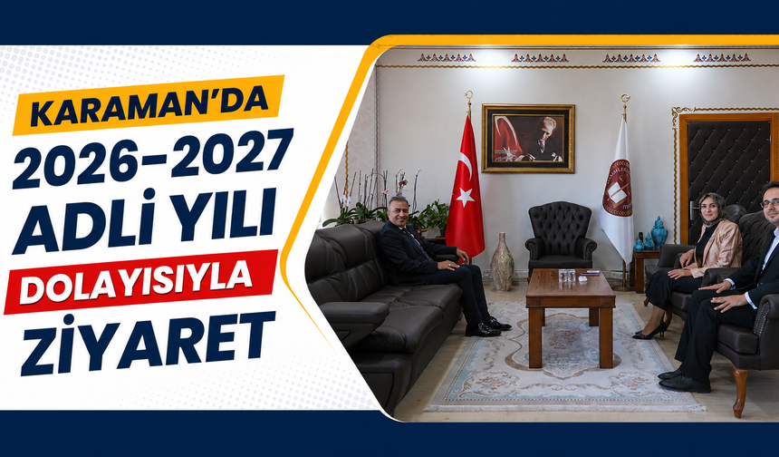 Karaman’da 2026-2027 Adli Yılı dolayısıyla ziyaret