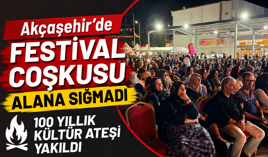 Akçaşehir’de festival coşkusu alana sığmadı: 100 yıllık kültür ateşi yakıldı