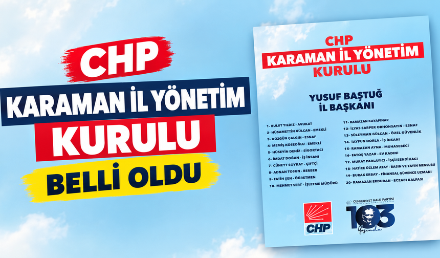 CHP Karaman İl Yönetim Kurulu belli oldu