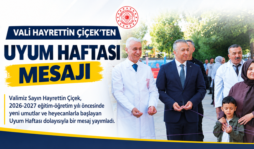 Vali Hayrettin Çiçek’ten Uyum Haftası mesajı