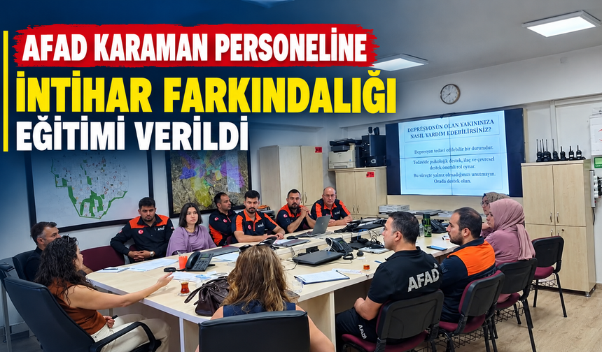 AFAD Karaman Personeline İntihar Farkındalık Eğitimi Verildi
