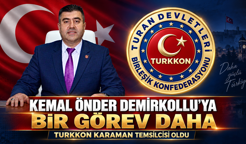 Kemal Önder Demirkollu’ya Bir Görev Daha: TURKKON Karaman Temsilcisi Oldu