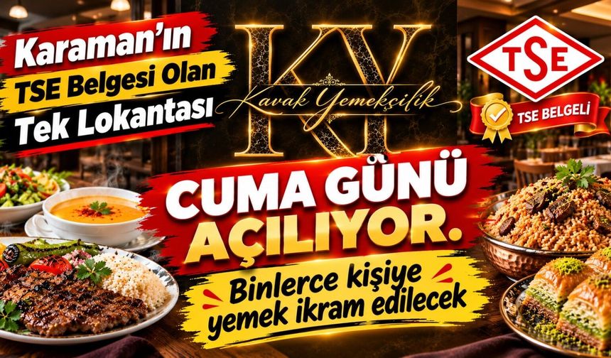 Karaman’da Yeni Bir Lezzet Noktası: Kavak Yemekçilik Açılıyor