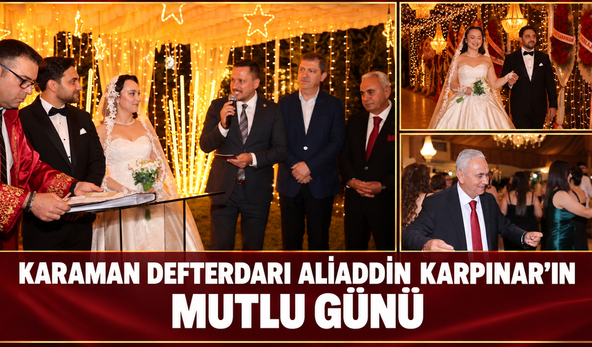 Karaman Defterdarı Aliaddin Karpınar’ın Mutlu Günü