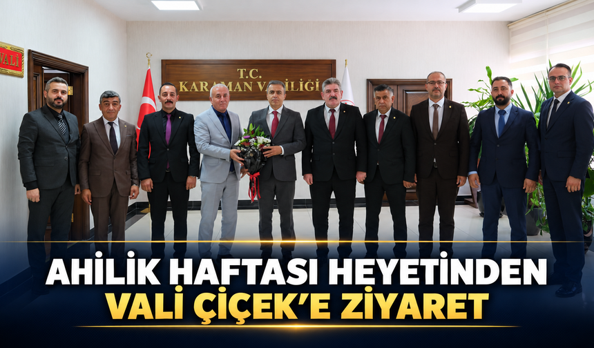 Ahilik Haftası Kutlama Heyetinden Vali Çiçek’e Ziyaret