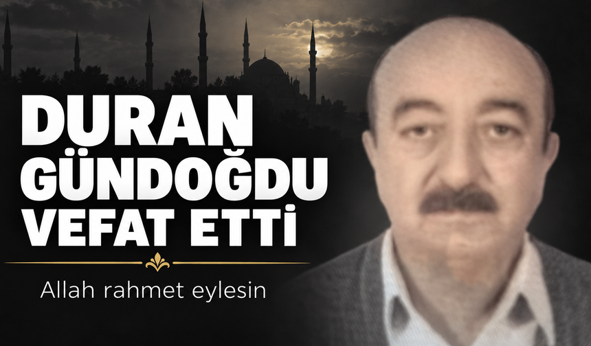 Kırmahalle Sakinlerinden Duran Gündoğdu Vefat Etti