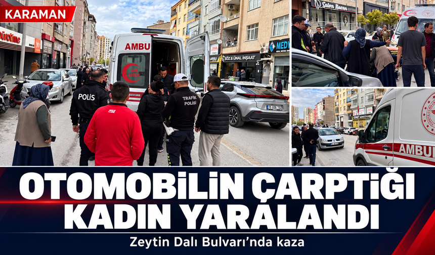 Karaman’da Otomobilin Çarptığı Kadın Yaralandı