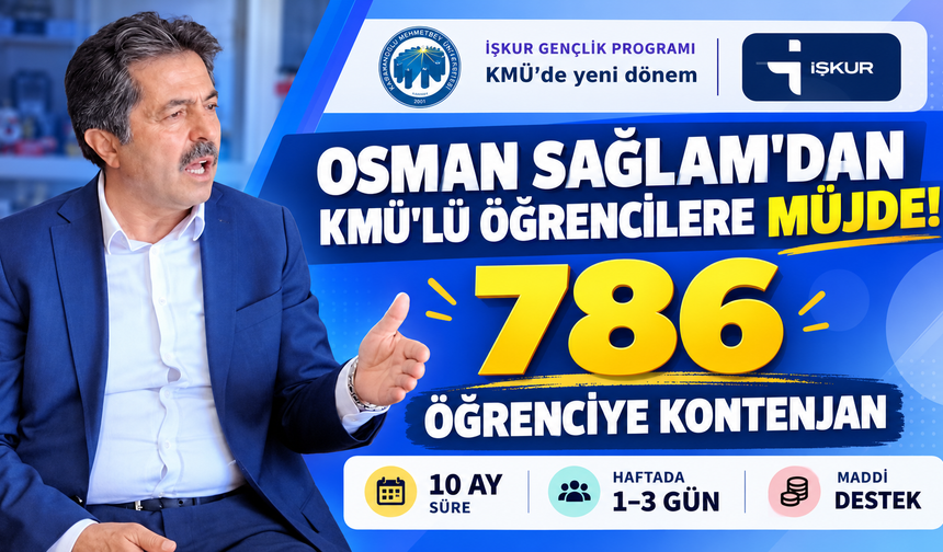 Osman Sağlam’dan KMÜ’lü öğrencilere müjde: 786 kişilik kontenjan!