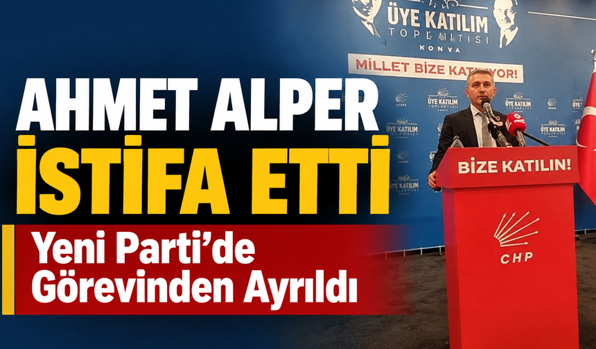 Ahmet Alper, Yeni Parti Başyayla İlçe Başkanlığı ve parti üyeliğinden istifa etti