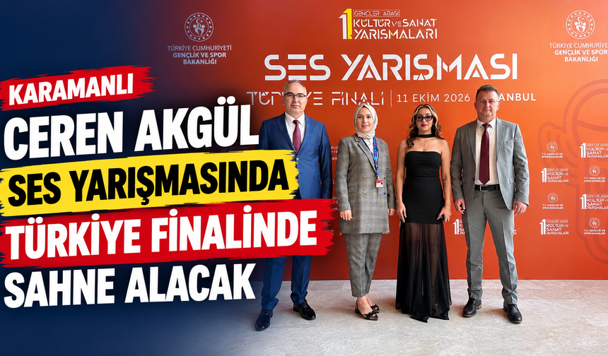 Karamanlı Ceren Akgül, Ses Yarışmasında Türkiye Finalinde Sahne Alacak