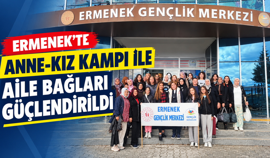 Ermenek’te Anne-Kız Kampı ile Aile Bağları Güçlendirildi