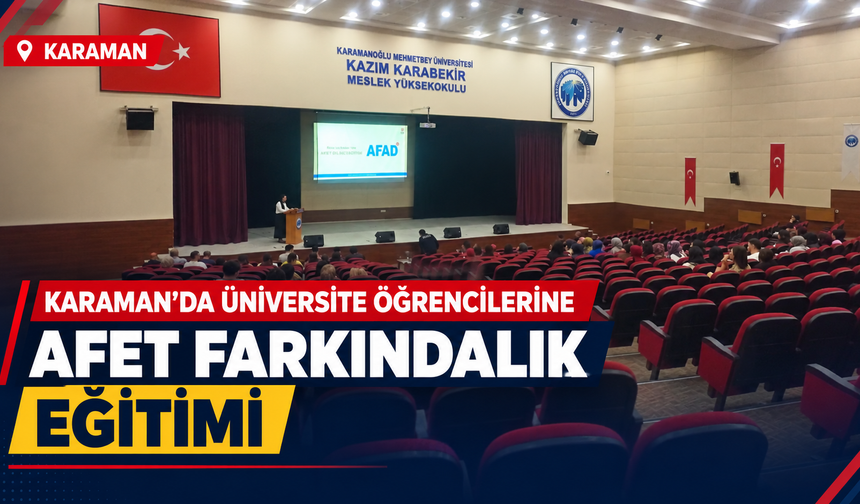 Karaman’da Üniversite Öğrencilerine Afet Farkındalık Eğitimi