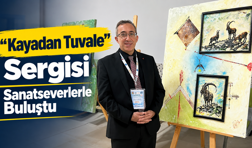 “Kayadan Tuvale” Sergisi Sanatseverlerle Buluştu