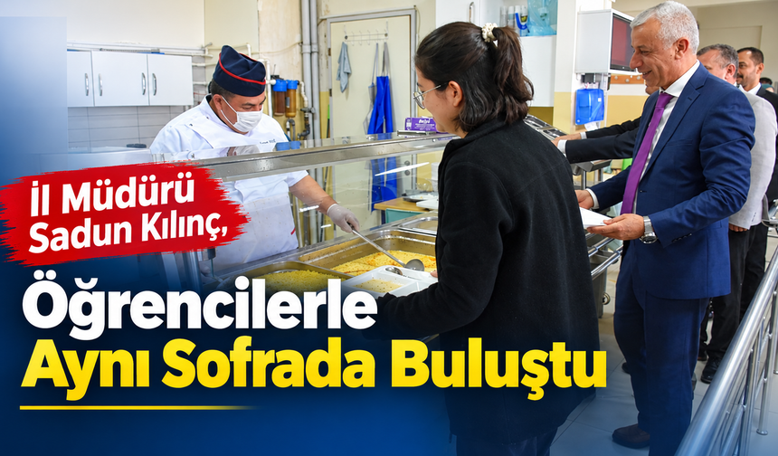 İl Müdürü Sadun Kılınç, Öğrencilerle Aynı Sofrada Buluştu