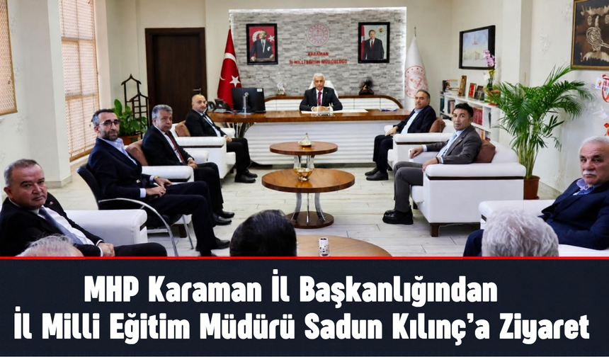 MHP Karaman İl Başkanlığından Müdür Kılınç’a Ziyaret