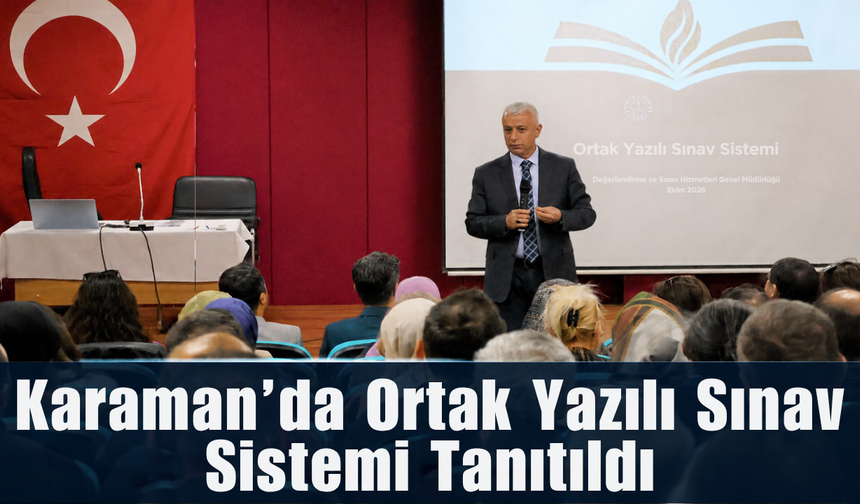 Karaman’da Ortak Yazılı Sınav Sistemi tanıtıldı