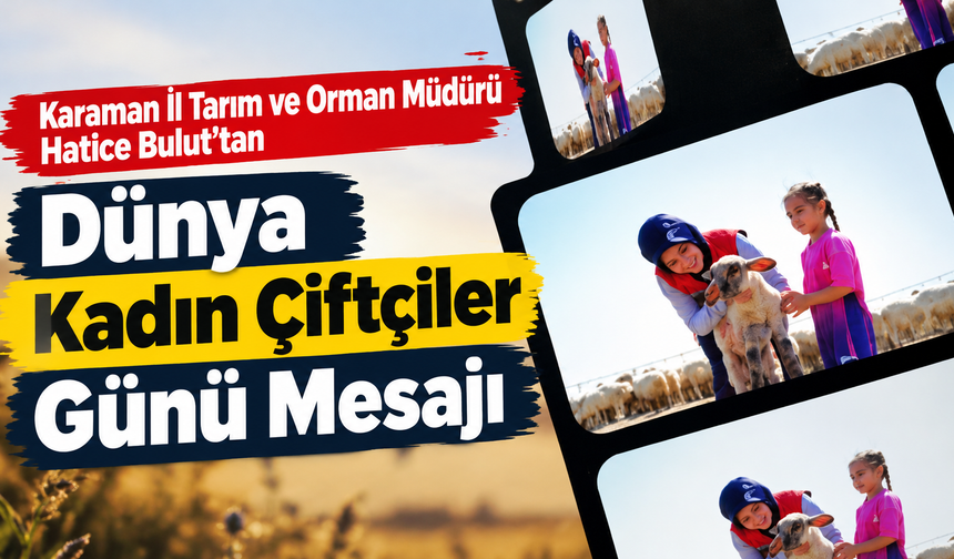 Karaman İl Tarım ve Orman Müdürü Hatice Bulut’tan Dünya Kadın Çiftçiler Günü Mesajı