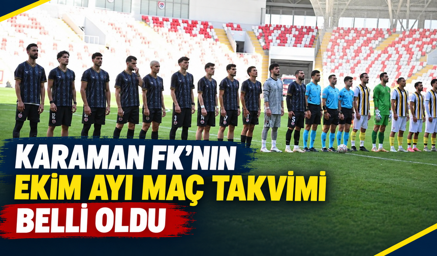 Karaman FK’nın Ekim Ayı Maç Takvimi Belli Oldu