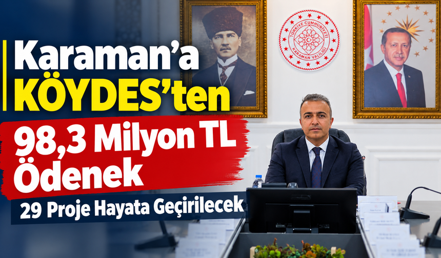 Karaman’a KÖYDES’ten 98,3 Milyon TL Ödenek: 29 Proje Hayata Geçirilecek