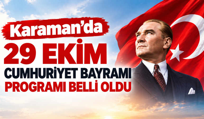 Karaman’da 29 Ekim Cumhuriyet Bayramı programı belli oldu