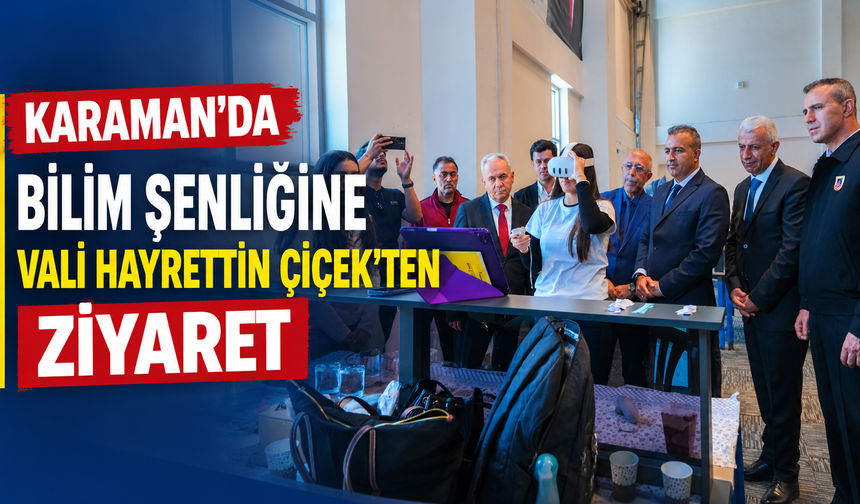 Karaman’da Bilim Şenliğine Vali Hayrettin Çiçek’ten Ziyaret