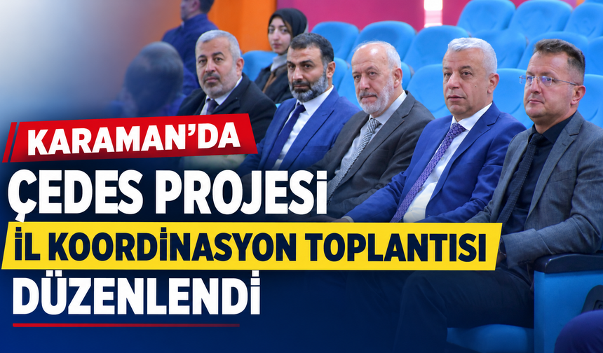 Karaman’da ÇEDES projesi il koordinasyon toplantısı düzenlendi