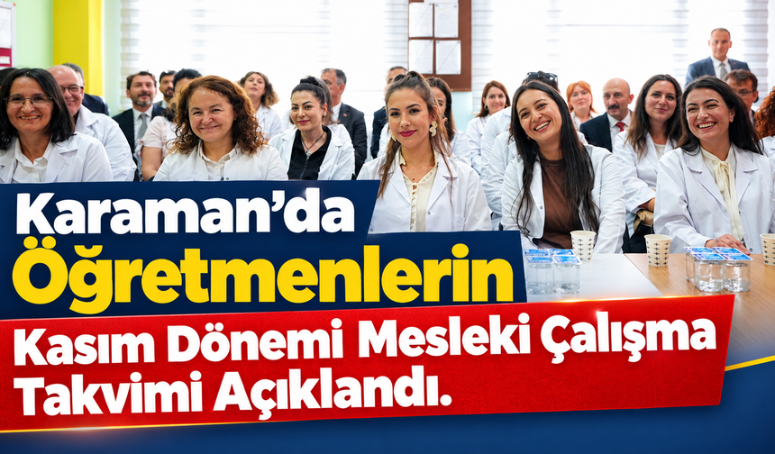 Karaman’da Öğretmenlerin Kasım Dönemi Mesleki Çalışma Takvimi Açıklandı