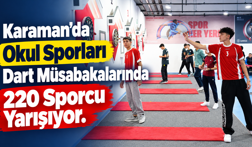 Karaman’da Okul Sporları Dart Müsabakalarında 220 Sporcu Yarışıyor