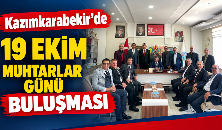 Kazımkarabekir’de 19 Ekim Muhtarlar Günü buluşması