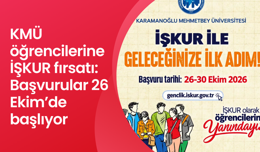 KMÜ öğrencilerine İŞKUR fırsatı: Başvurular 26 Ekim’de başlıyor