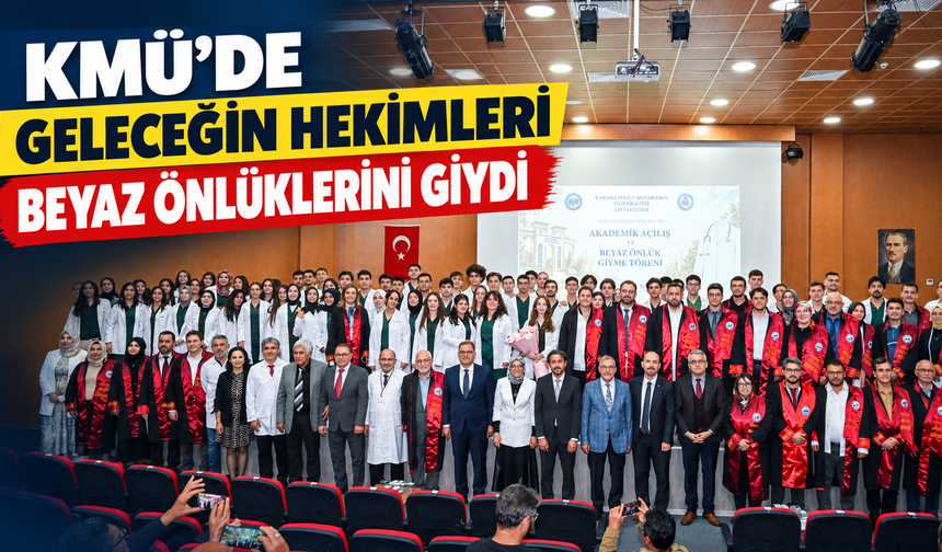 KMÜ’de geleceğin hekimleri beyaz önlüklerini giydi