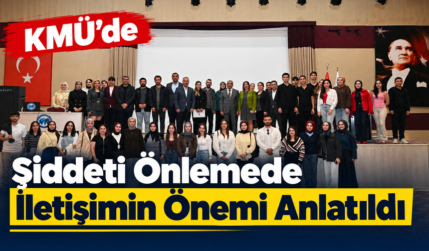 KMÜ’de şiddeti önlemede iletişimin önemi anlatıldı