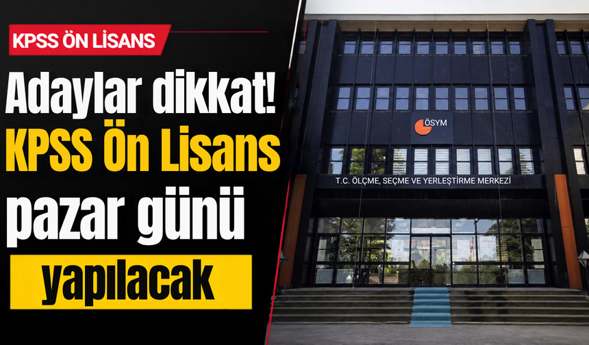 Adaylar dikkat! KPSS Ön Lisans pazar günü yapılacak