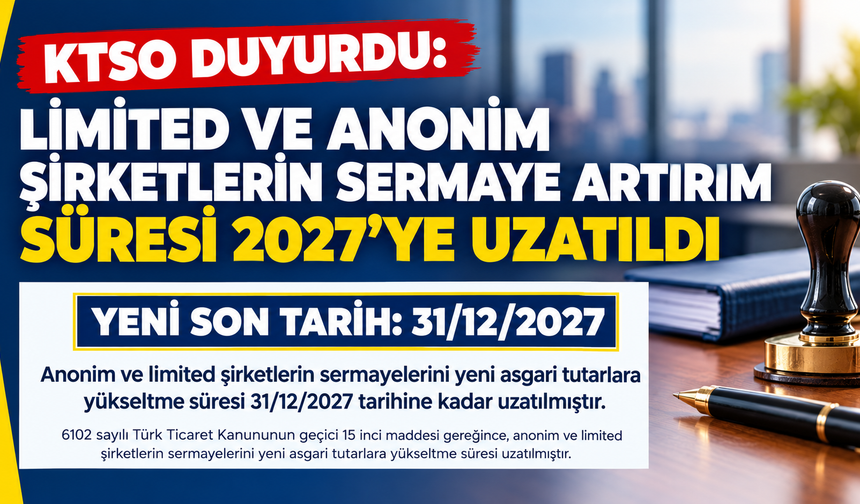 KTSO duyurdu: Limited ve anonim şirketlerin sermaye artırımı süresi 2027’ye uzatıldı
