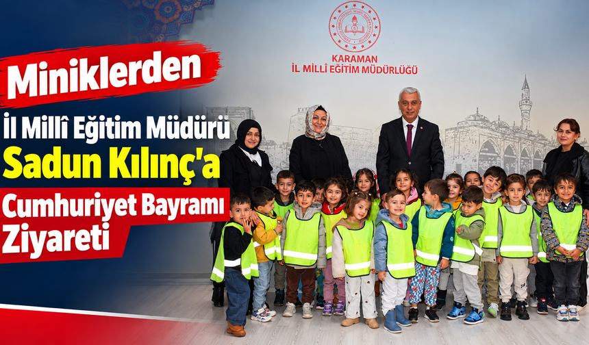 Miniklerden İl Millî Eğitim Müdürü Sadun Kılınç’a Cumhuriyet Bayramı Ziyareti