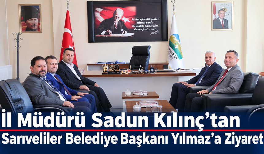 İl Müdürü Sadun Kılınç’tan Sarıveliler Belediye Başkanı Yılmaz’a ziyaret