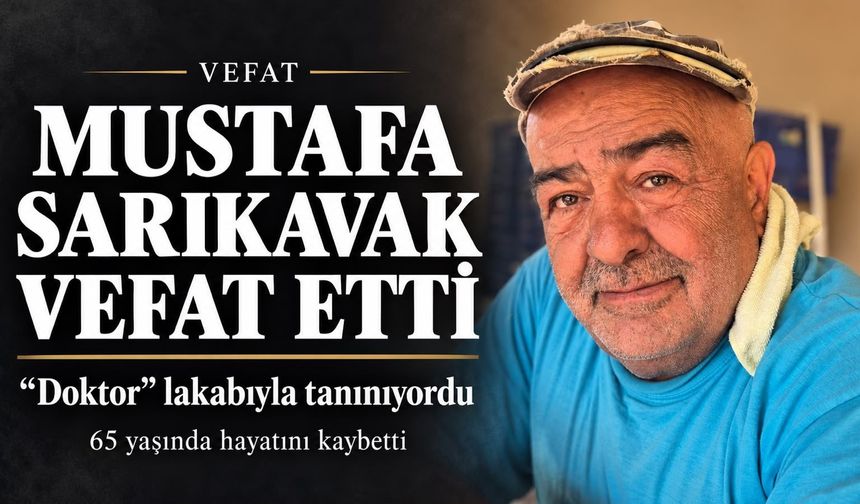 Karaman’da “Doktor” Lakaplı Mustafa Sarıkavak Hayatını Kaybetti