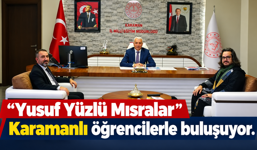 “Yusuf Yüzlü Mısralar” Karamanlı öğrencilerle buluşuyor