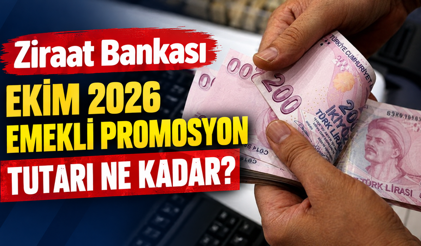 Ziraat Bankası Ekim 2026 Emekli Promosyon Tutarı Ne Kadar?