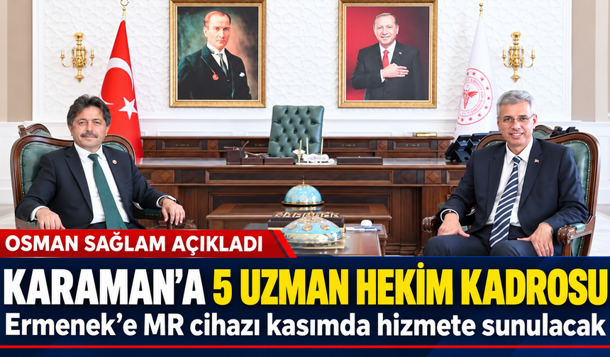 Karaman’a 5 Uzman Hekim Kadrosu Tahsis Edildi