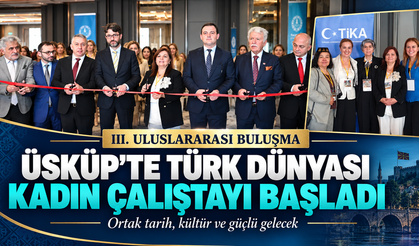 Türk dünyasının kadınları Üsküp’te buluştu