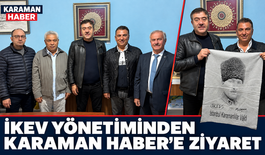 İKEV Yönetiminden Karaman Haber’e Ziyaret