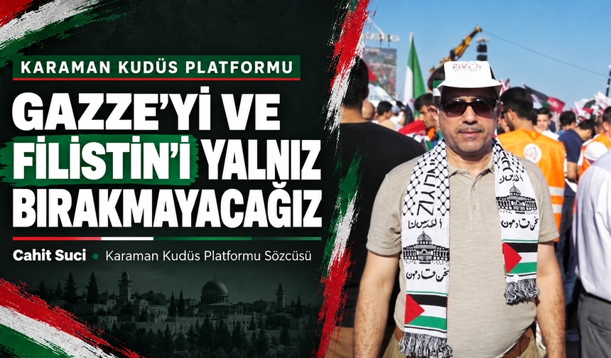 Karaman Kudüs Platformu: “Gazze’yi ve Filistin’i Yalnız Bırakmayacağız”