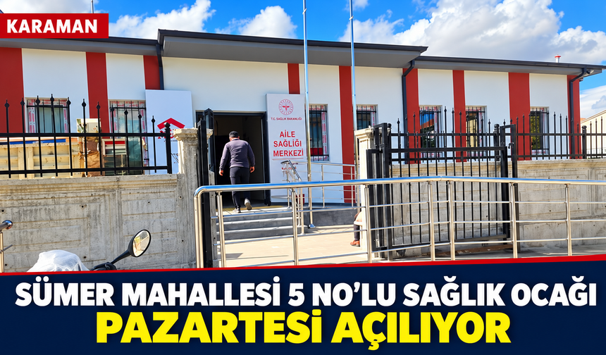 Sümer Mahallesi 5 No’lu Sağlık Ocağı Pazartesi Günü Hizmete Açılıyor