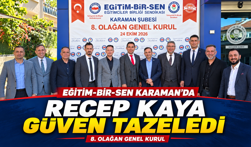 Eğitim-Bir-Sen Karaman’da Recep Kaya Güven Tazeledi