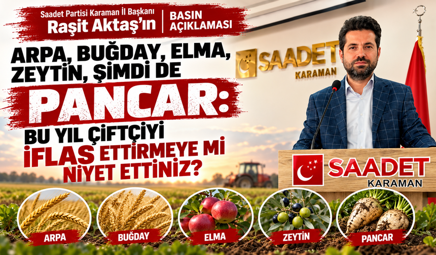 Saadet Partisi Karaman İl Başkanı Aktaş’tan Pancar Alım Fiyatına Tepki